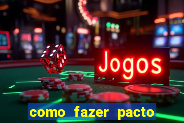 como fazer pacto da riqueza